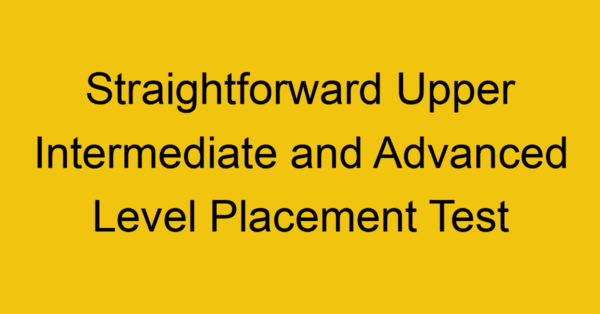 straightforward upper intermediate and advanced level placement test 21873