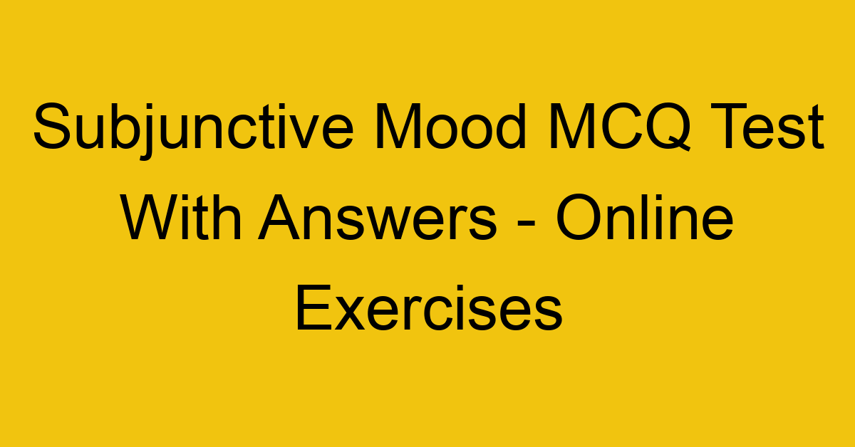subjunctive mood mcq test with answers online exercises 17835