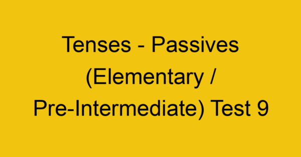 tenses passives elementary pre intermediate test 9 34848