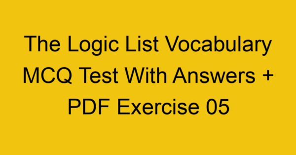 the logic list vocabulary mcq test with answers pdf exercise 05 36076