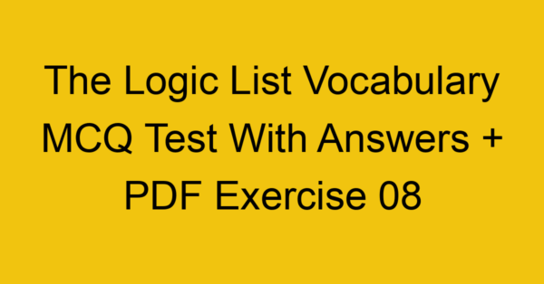 the logic list vocabulary mcq test with answers pdf exercise 08 36082