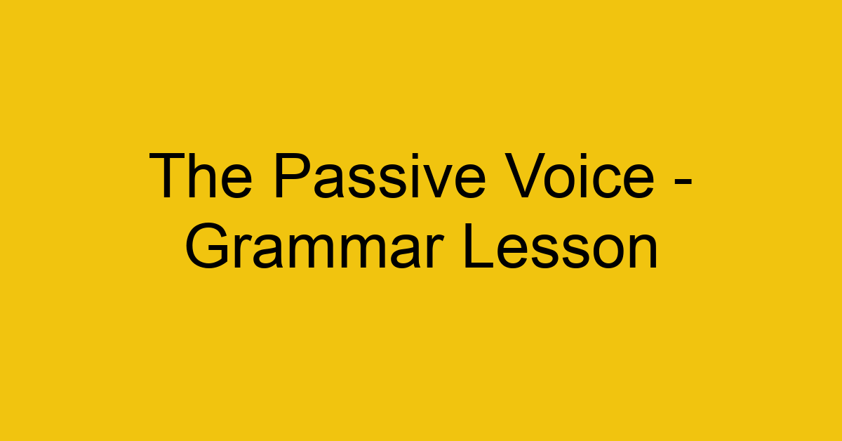 the passive voice grammar lesson 2162