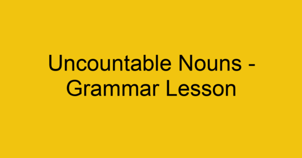 uncountable nouns grammar lesson 3193