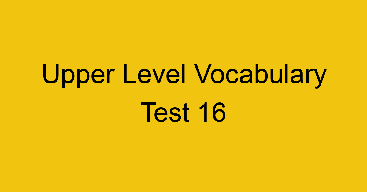 upper level vocabulary test 16 448