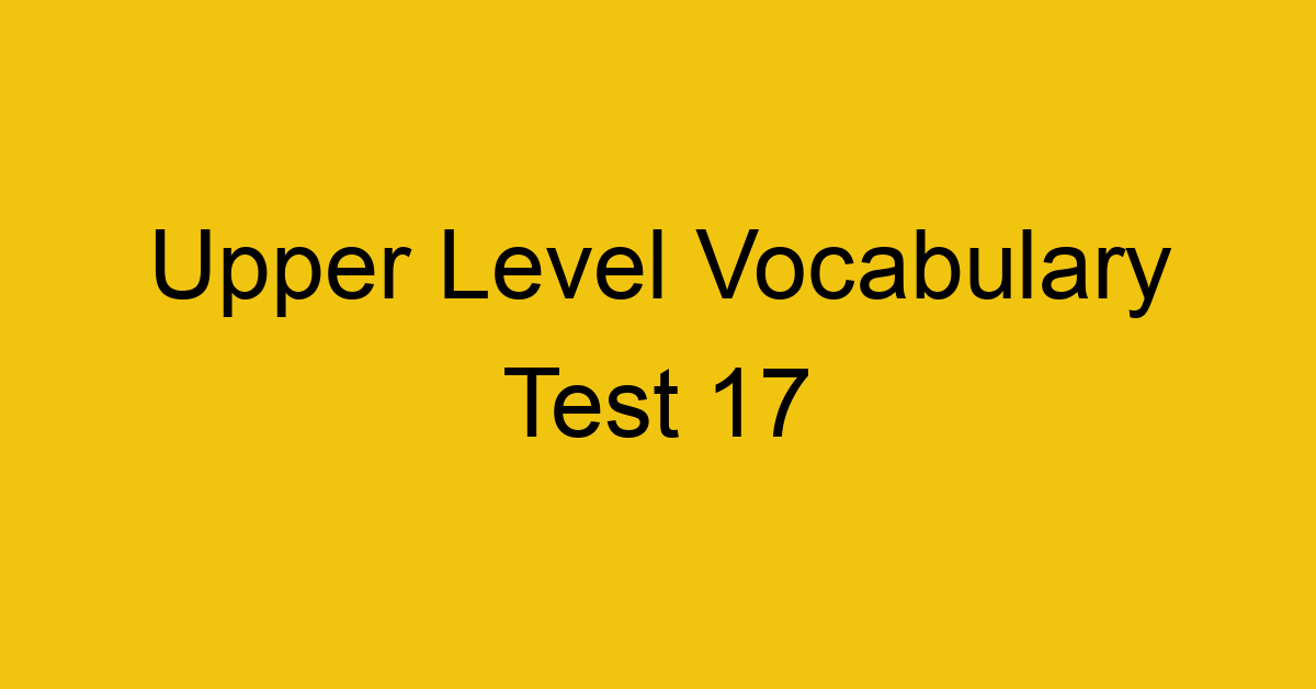 upper level vocabulary test 17 449
