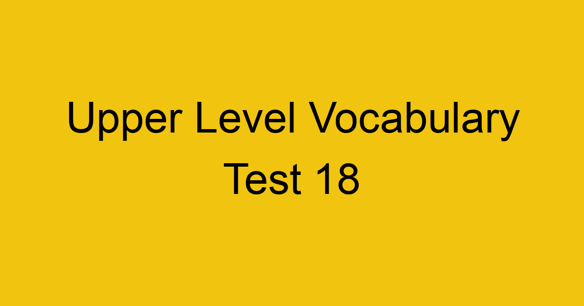 upper level vocabulary test 18 450