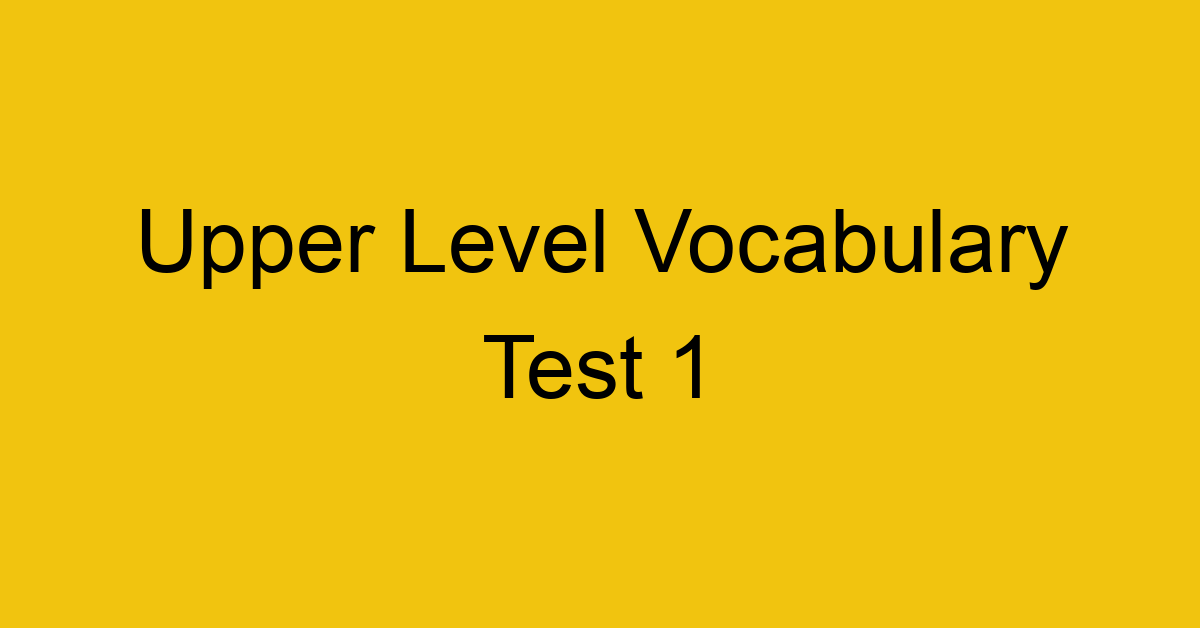 upper level vocabulary test 1 433
