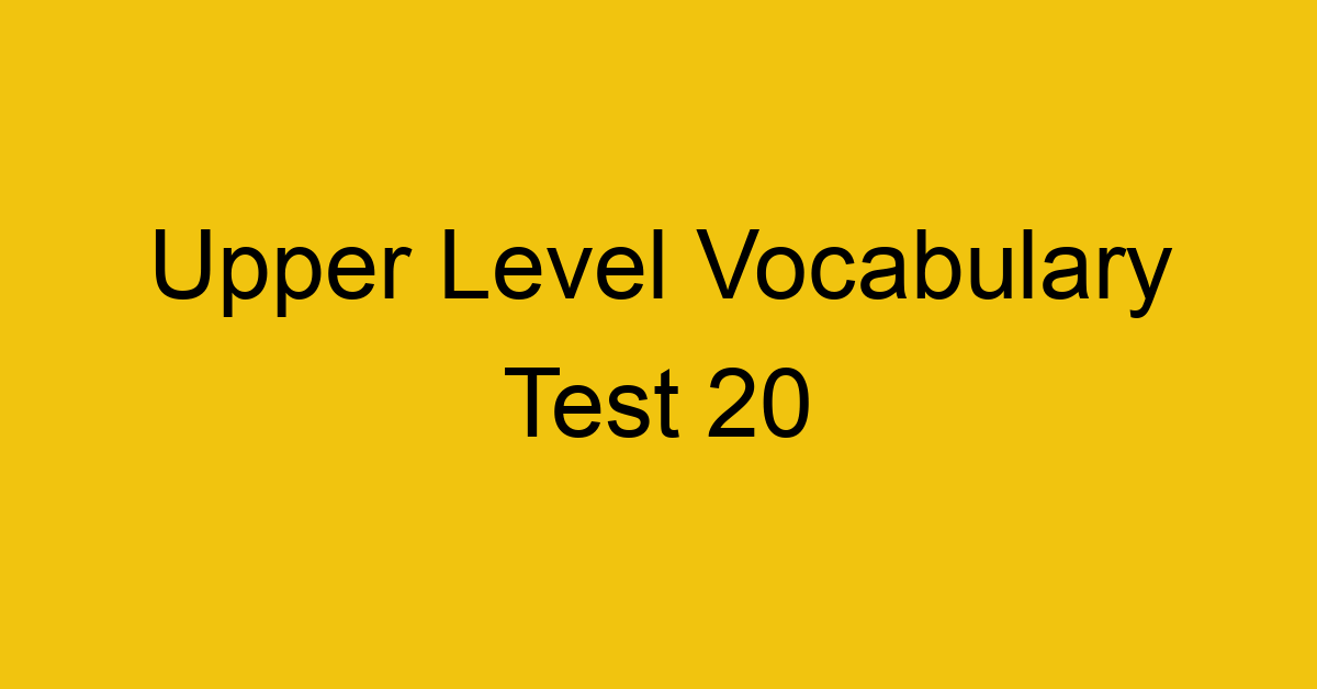 upper level vocabulary test 20 452