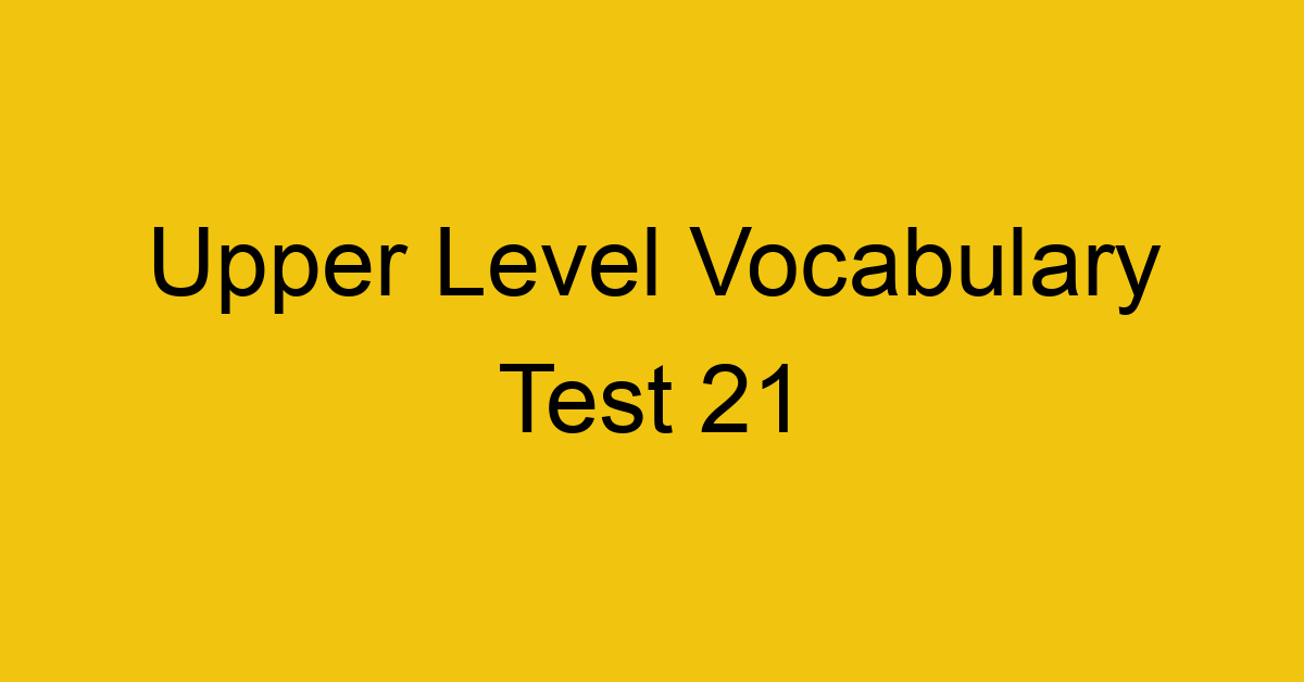 upper level vocabulary test 21 453