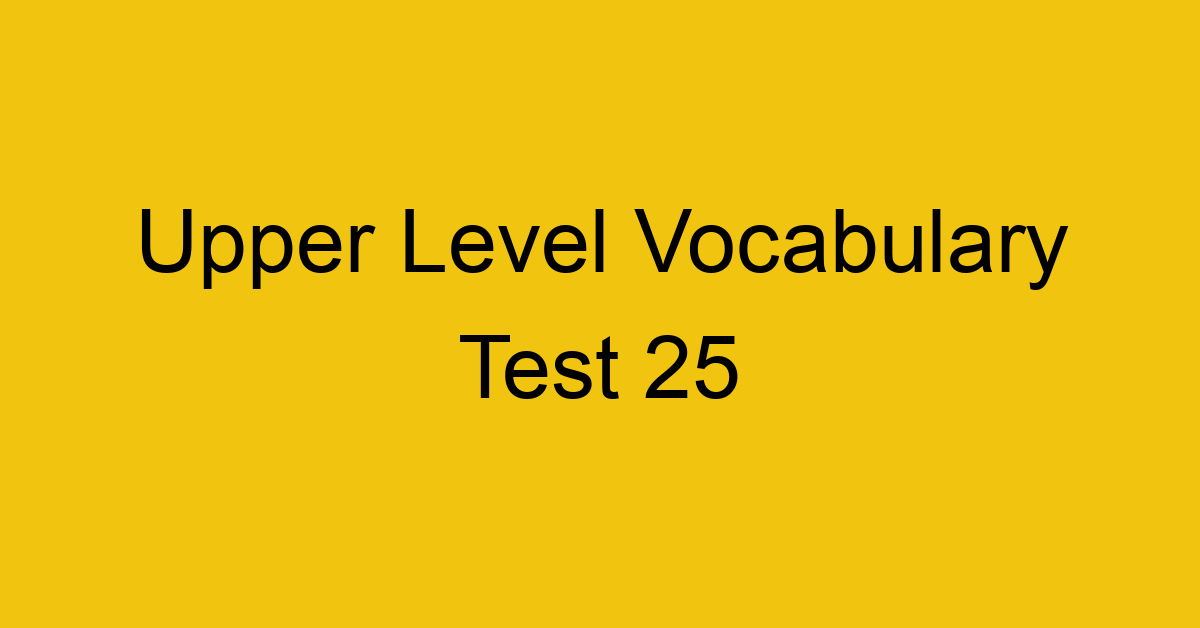 upper level vocabulary test 25 457