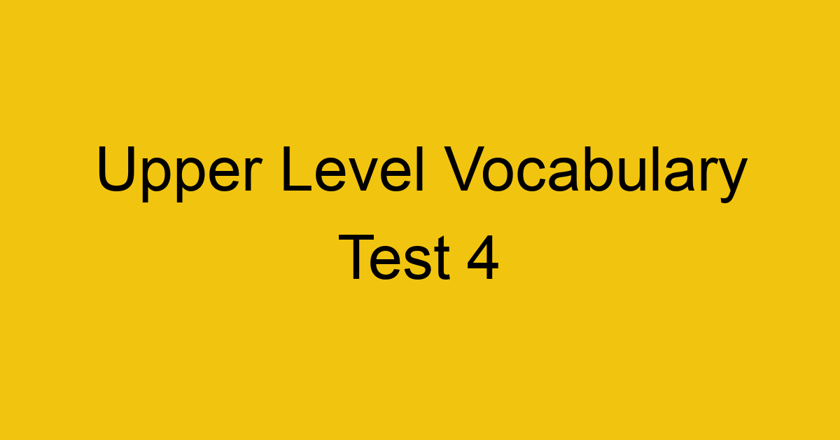 upper level vocabulary test 4 436
