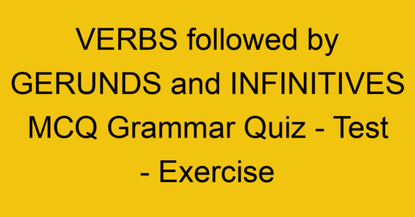 verbs followed by gerunds and infinitives mcq grammar quiz test exercise 22048