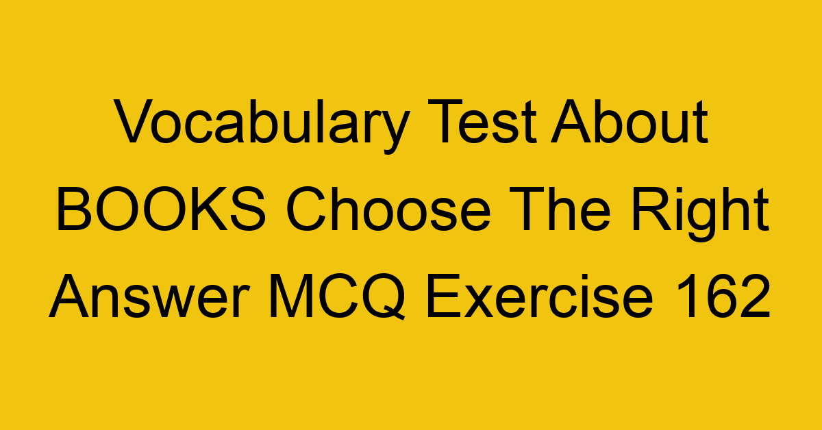 vocabulary test about books choose the right answer mcq exercise 162 28982