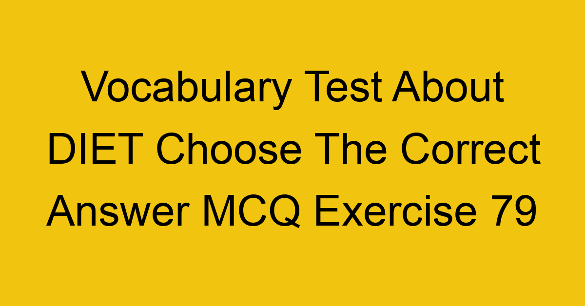 vocabulary test about diet choose the correct answer mcq exercise 79 28816