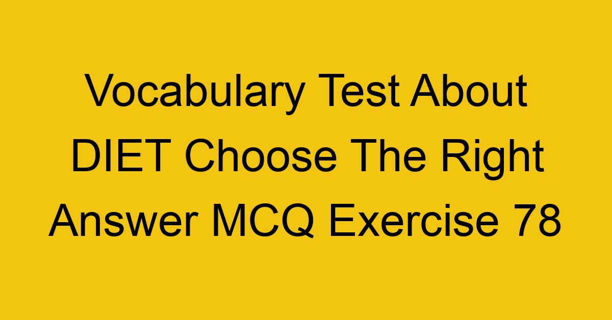 vocabulary test about diet choose the right answer mcq exercise 78 28814