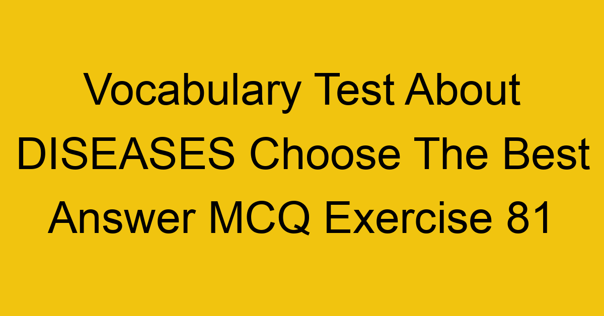 vocabulary test about diseases choose the best answer mcq exercise 81 28820