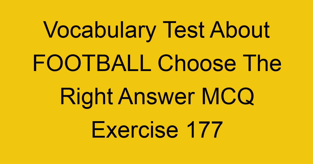 vocabulary test about football choose the right answer mcq exercise 177 29012 1