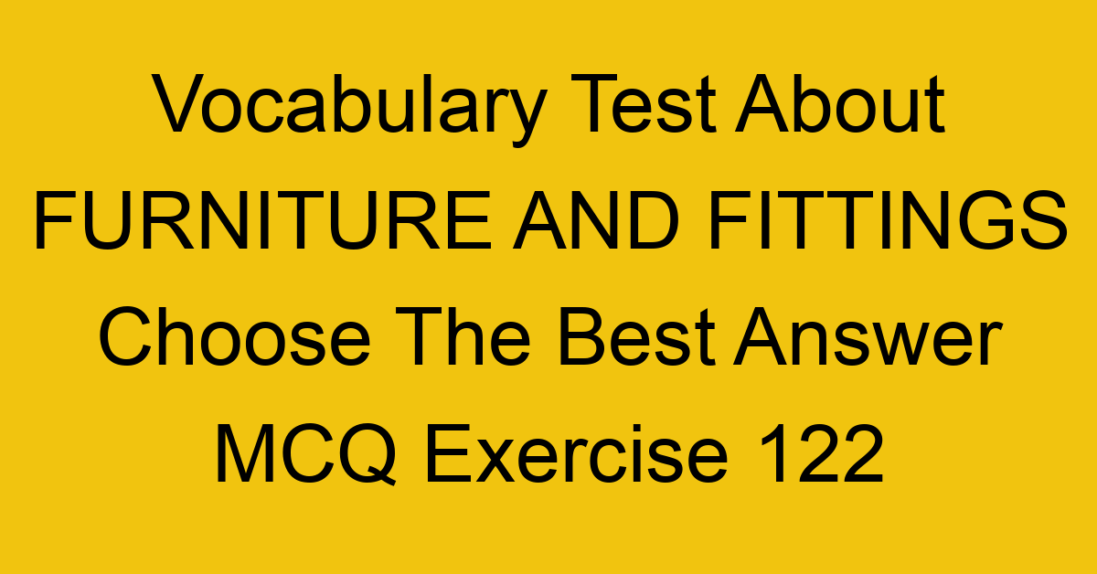 vocabulary test about furniture and fittings choose the best answer mcq exercise 122 28902
