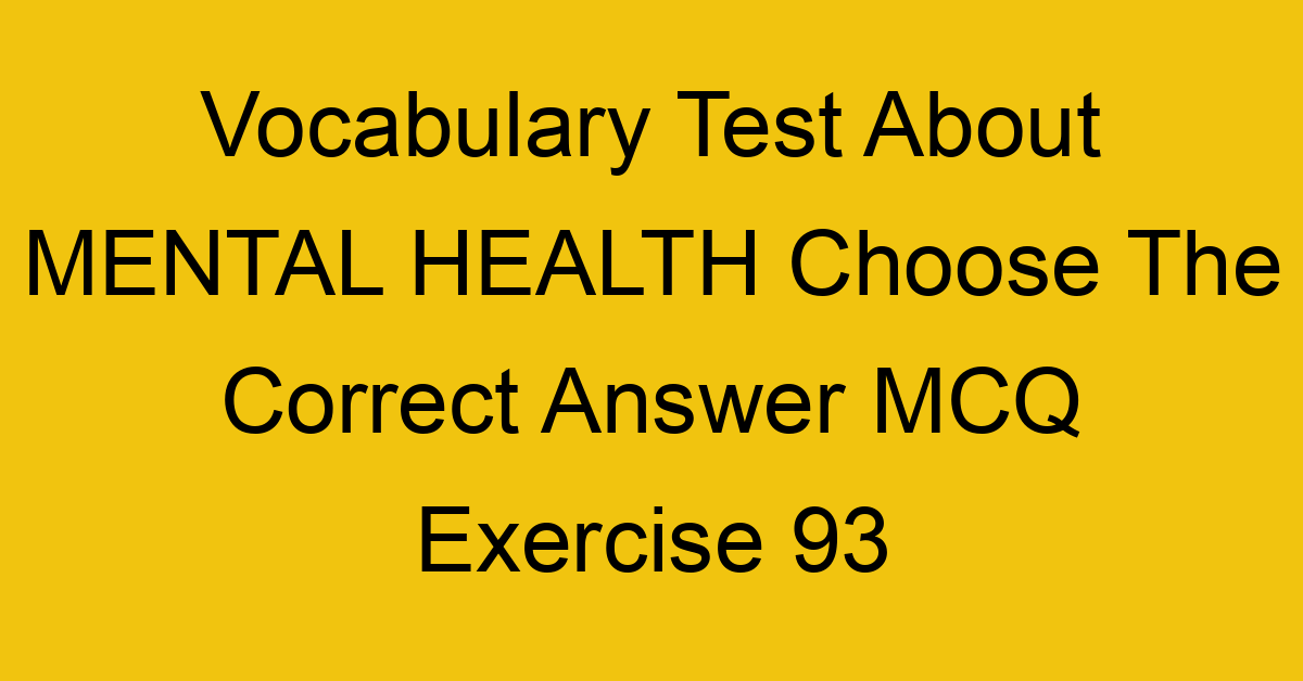 vocabulary test about mental health choose the correct answer mcq exercise 93 28844