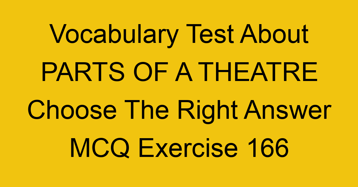 vocabulary test about parts of a theatre choose the right answer mcq exercise 166 28990