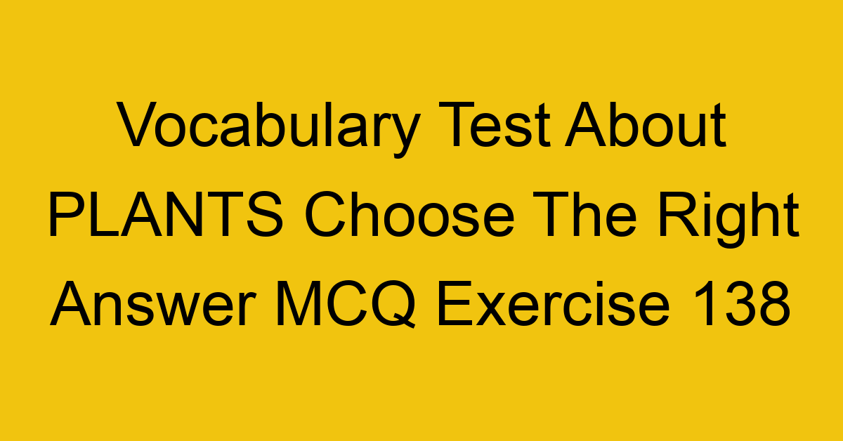 vocabulary test about plants choose the right answer mcq exercise 138 28934
