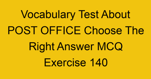 vocabulary test about post office choose the right answer mcq exercise 140 28938