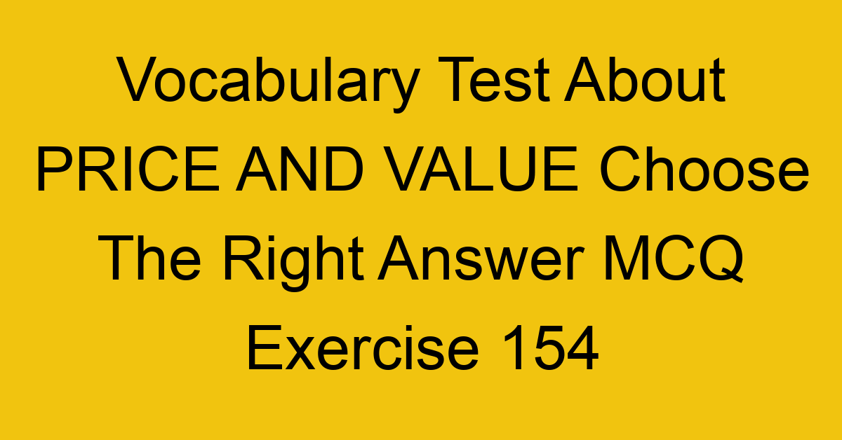 vocabulary test about price and value choose the right answer mcq exercise 154 28966