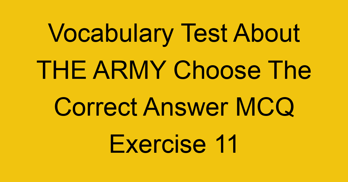 vocabulary test about the army choose the correct answer mcq exercise 11 28237