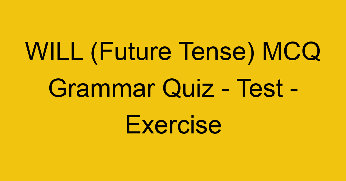 will future tense mcq grammar quiz test exercise 22056
