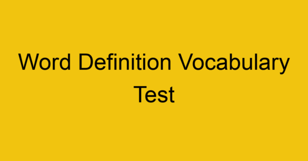 word definition vocabulary test 347