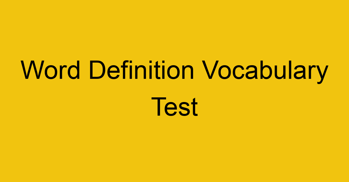 word definition vocabulary test 347
