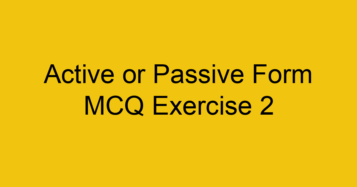 active-or-passive-form-mcq-exercise-2_40670