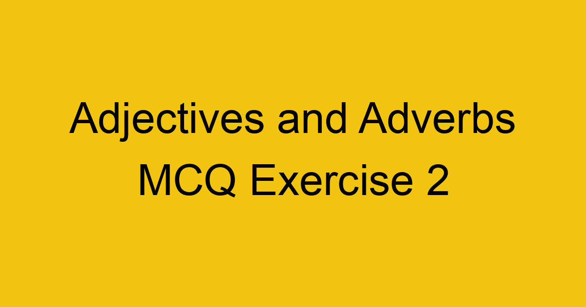 adjectives-and-adverbs-mcq-exercise-2_40638