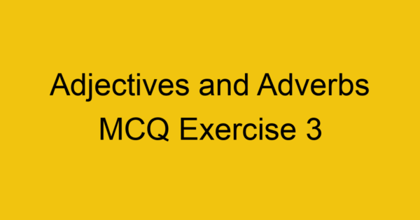 adjectives-and-adverbs-mcq-exercise-3_40639