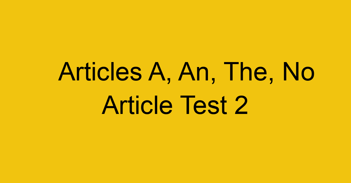 articles-a-an-the-no-article-test-2_40626