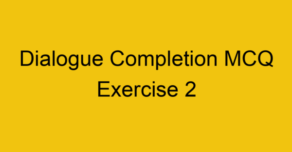 dialogue-completion-mcq-exercise-2_40702