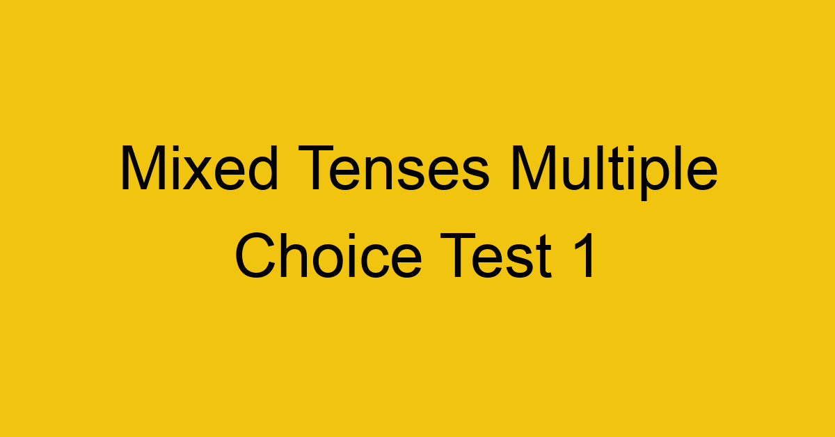 mixed-tenses-multiple-choice-test-1_40655