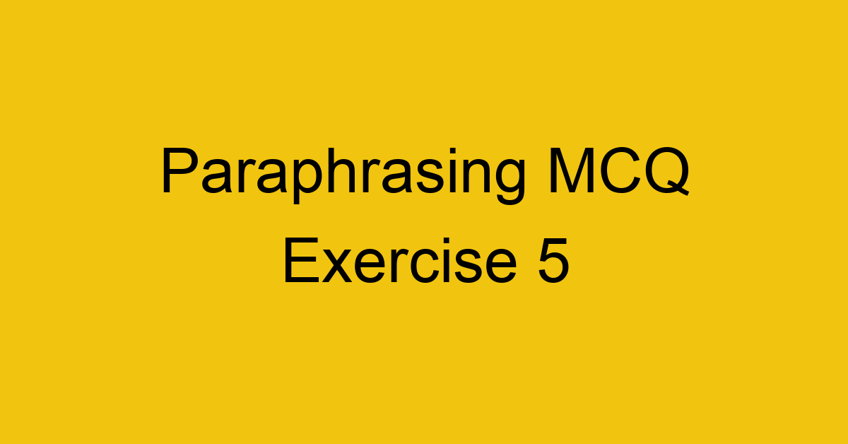 paraphrasing-mcq-exercise-5_40681
