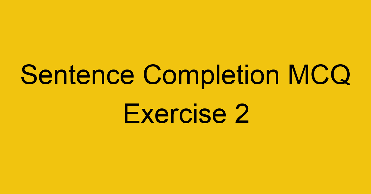 sentence-completion-mcq-exercise-2_40673