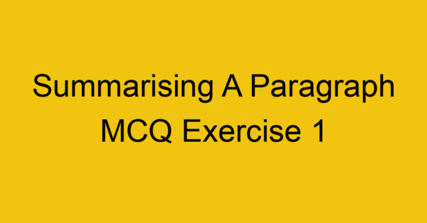 summarising-a-paragraph-mcq-exercise-1_40711