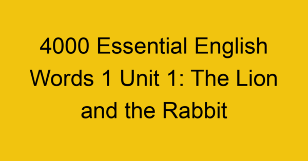 4000-essential-english-words-1-unit-1-the-lion-and-the-rabbit_44621