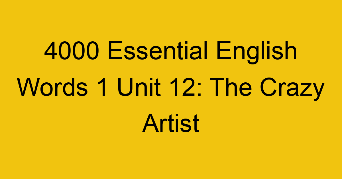 4000-essential-english-words-1-unit-12-the-crazy-artist_44632