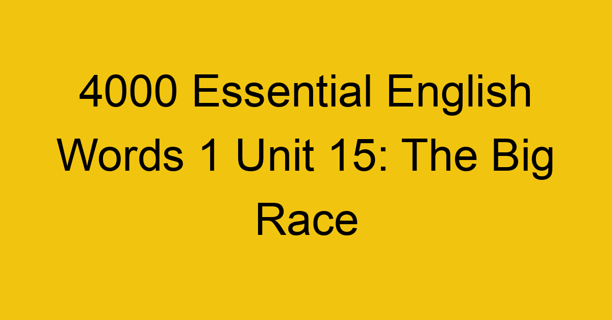 4000-essential-english-words-1-unit-15-the-big-race_44635