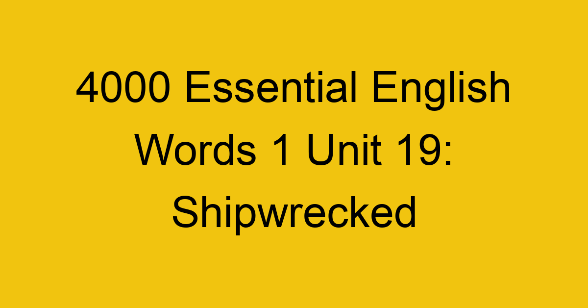 4000-essential-english-words-1-unit-19-shipwrecked_44639