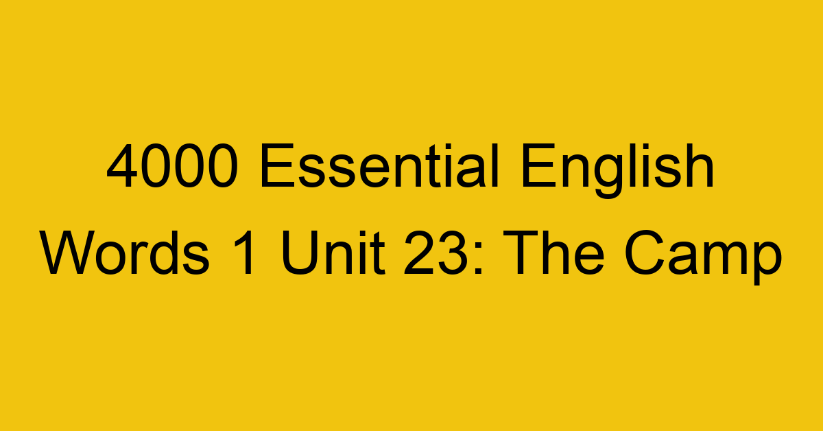 4000-essential-english-words-1-unit-23-the-camp_44643