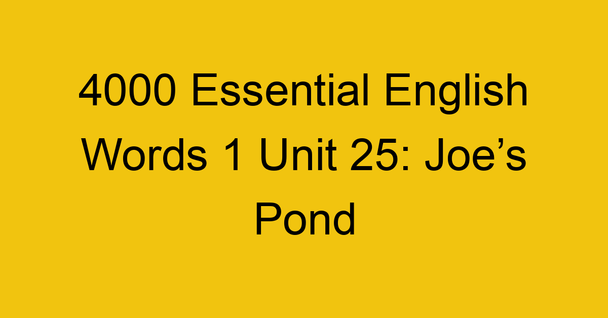 4000-essential-english-words-1-unit-25-joes-pond_44645
