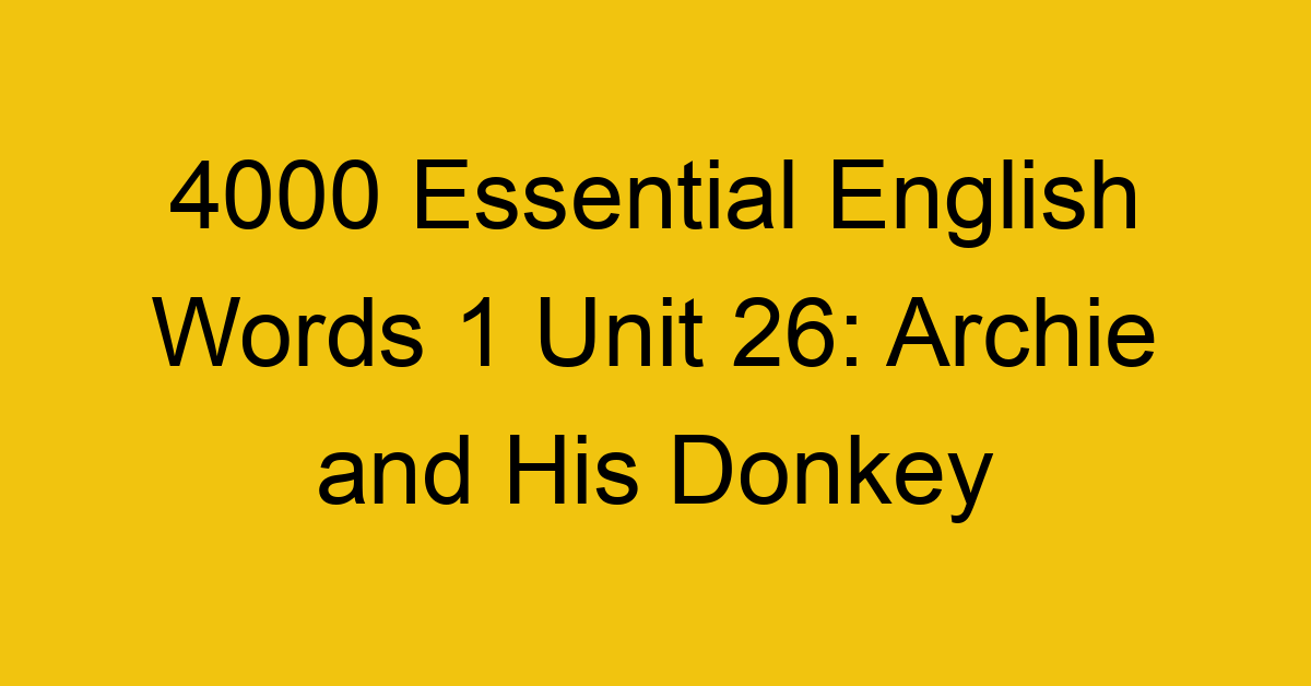 4000-essential-english-words-1-unit-26-archie-and-his-donkey_44646