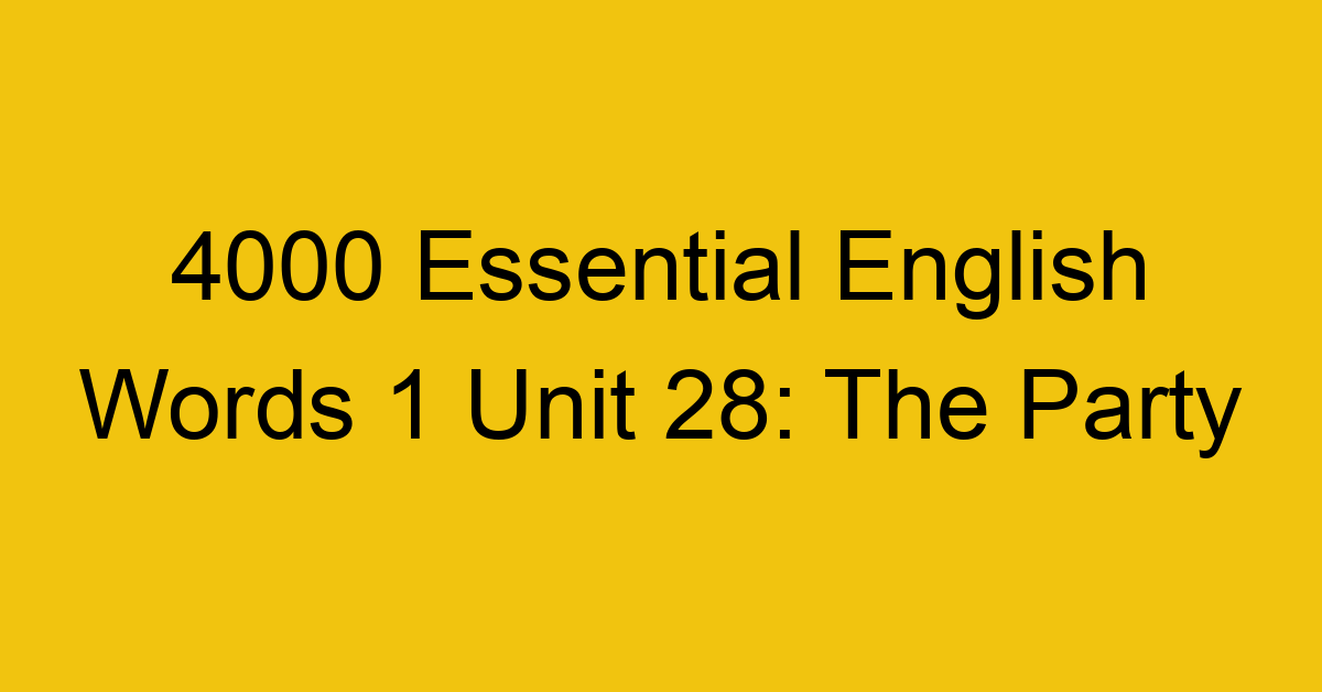4000-essential-english-words-1-unit-28-the-party_44648