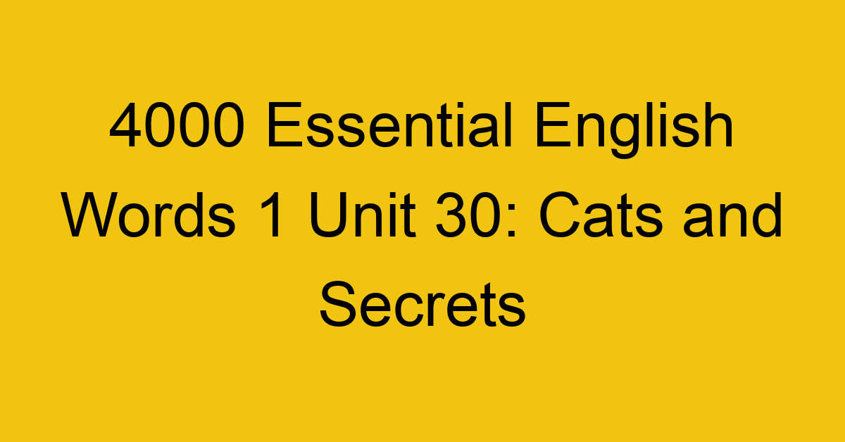 4000-essential-english-words-1-unit-30-cats-and-secrets_44650