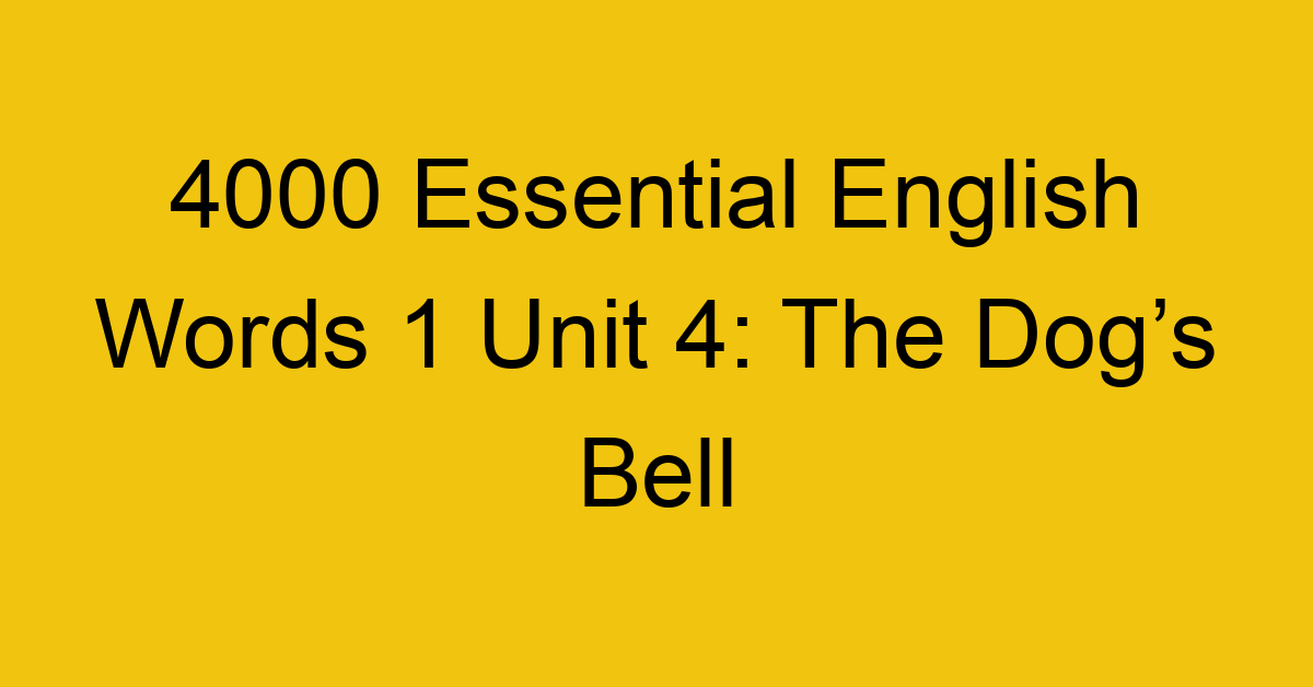 4000-essential-english-words-1-unit-4-the-dogs-bell_44624
